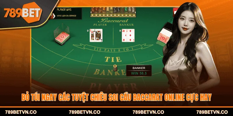 Bỏ túi ngay các tuyệt chiêu soi cầu baccarat online cực hay