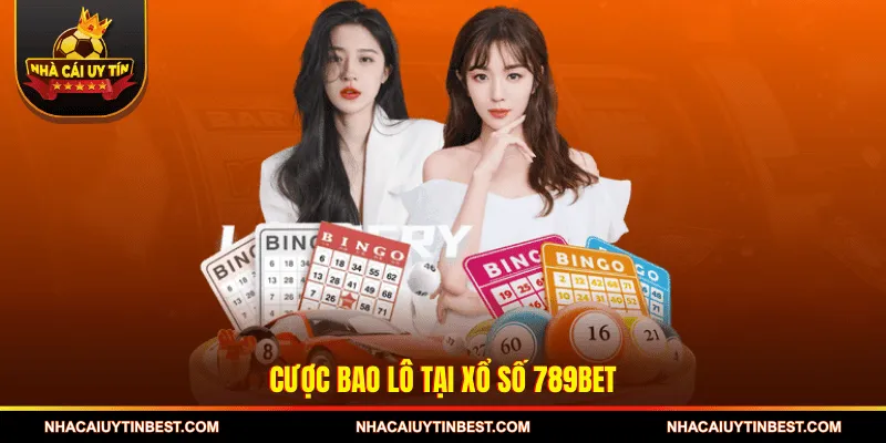 Cược bao lô tại Xổ số 789BET