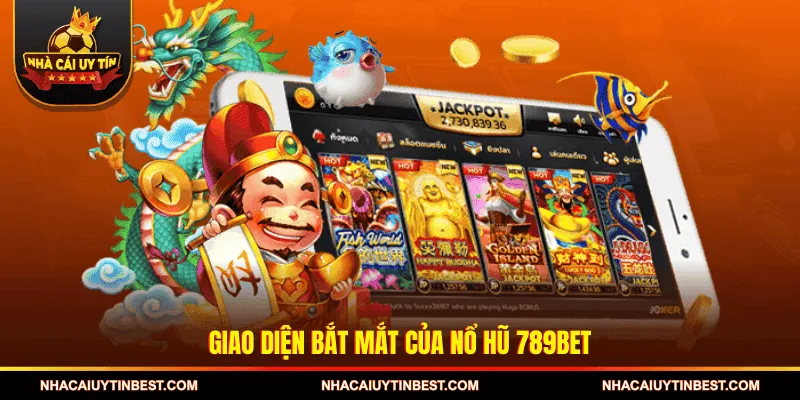 Giao diện bắt mắt của Nổ hũ 789BET