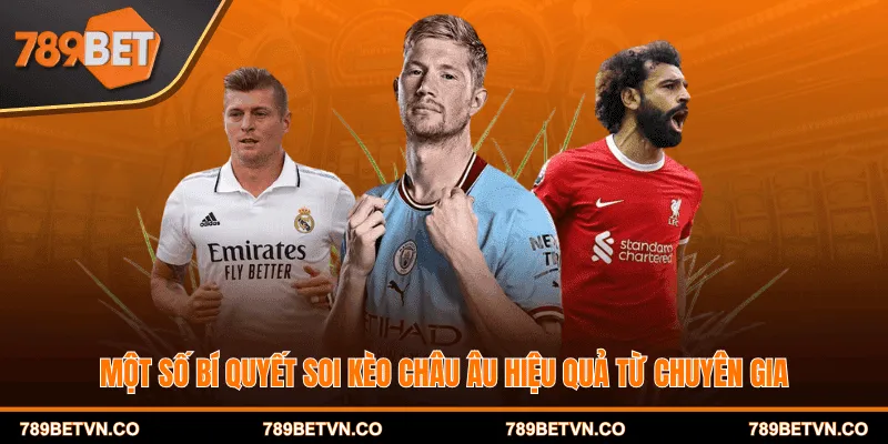 Một số bí quyết soi kèo châu Âu hiệu quả từ chuyên gia