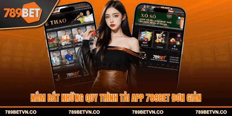 Nắm bắt những quy trình tải app 789BET đơn giản