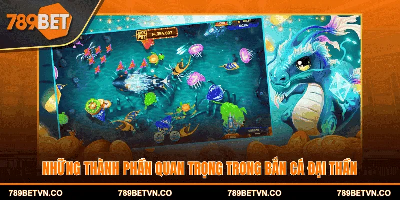 Những thành phần quan trọng trong bắn cá Đại Thần