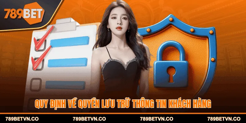 Quy định về quyền lưu trữ thông tin khách hàng
