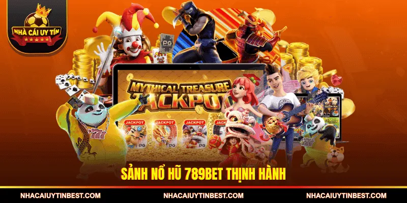 Sảnh Nổ hũ 789BET thịnh hành