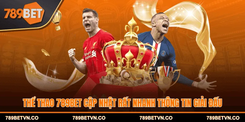 Thể thao 789bet cập nhật rất nhanh thông tin giải đấu