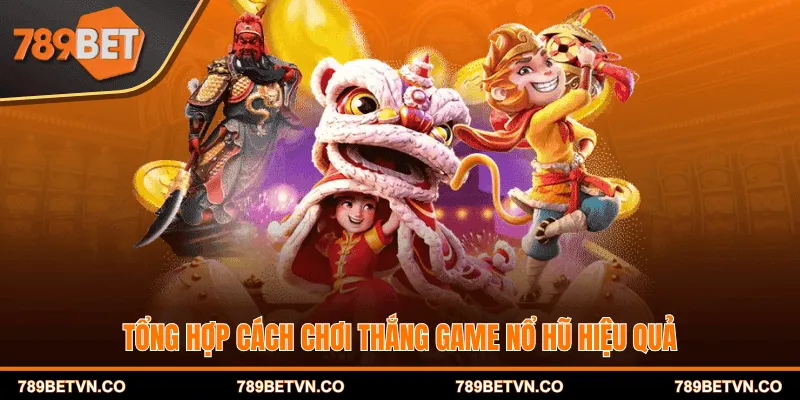 Tổng hợp cách chơi thắng game nổ hũ hiệu quả
