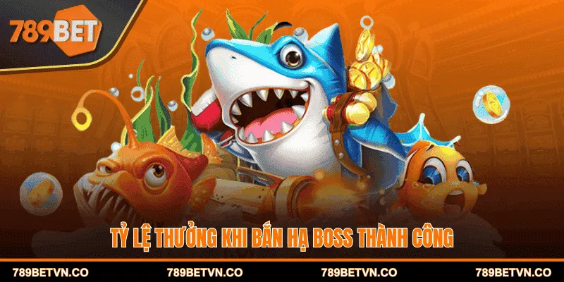 Tỷ lệ thưởng khi bắn hạ boss thành công