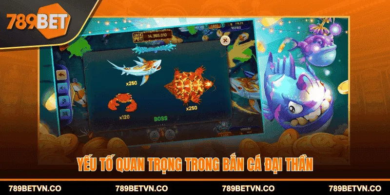 Yếu tố quan trọng trong bắn cá Đại Thần